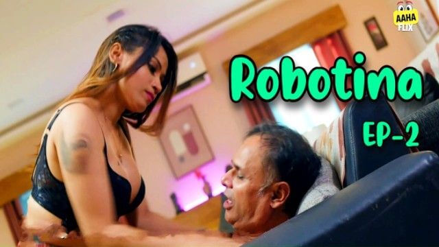 Robotina 2024 S01 Ep02 Aahaflix Hindi Hot Web Series